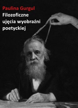 Okadka ksiki - Filozoficzne ujcia wyobrani poetyckiej. Wprowadzenie do myli Gastona Bachelarda