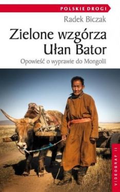 Okadka ksiki - Zielone wzgrza Uan Bator. Opowie o wyprawie do Mongolii   