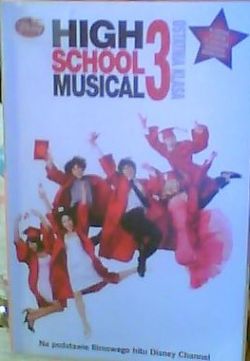 Okadka ksiki - High School Musical 3 - ostatnia klasa