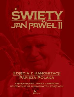 Okadka ksiki - wity Jan Pawe II. Zdjcia z kanonizacji