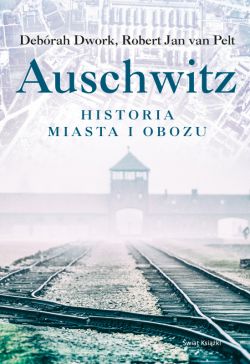 Okadka ksiki - Auschwitz. Historia miasta i obozu