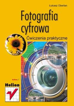 Okadka ksiki - Fotografia cyfrowa. wiczenia praktyczne