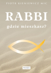 Okadka ksiki - Rabbi, gdzie mieszkasz?