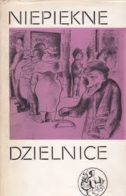 Okadka ksiki - Niepikne dzielnice. Reportae o midzywojennej Warszawie 