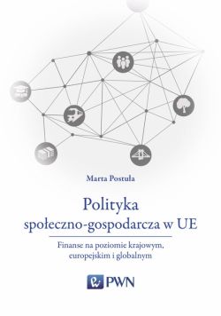 Okadka ksiki - Polityka spoeczno-gospodarcza w UE. Finanse na poziomie krajowym, europejskim i globalnym