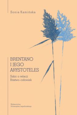 Okadka ksiki - Brentano i jego Arystoteles. Szkic o relacji Bstwoczowiek