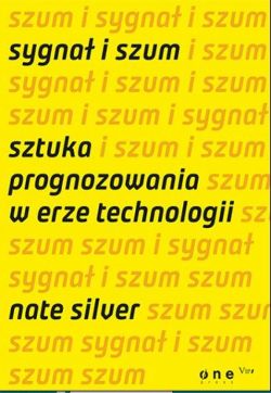 Okadka ksiki - Sygna i szum. Sztuka prognozowania w erze technologii