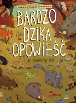 Okadka ksiki - Bardzo dzika opowie 1. Las zamanych serc