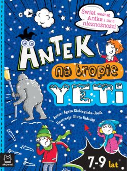 Okadka ksiki - Antek na tropie yeti. wiat wedug Antka i inne nieznonoci