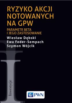 Okadka ksiki - Ryzyko akcji notowanych na GPW. Parametr beta i jego zastosowanie