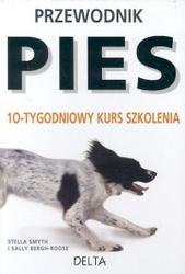 Okadka ksiki - Pies. 10-tygodniowy kurs szkolenia