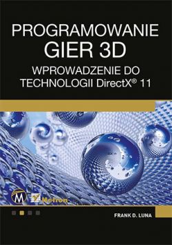 Okadka ksiki - Projektowanie gier 3D. Wprowadzenie do technologii DirectX 11