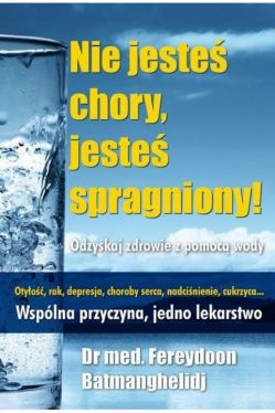 Okadka ksiki - Nie jeste chory, jeste spragniony!