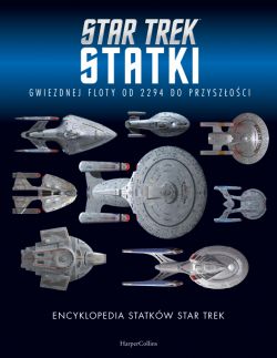 Okadka ksiki - Encyklopedia statkw Star Trek. Statki Gwiezdnej Floty od 2294 do przyszoci