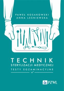 Okadka ksiki - Technik sterylizacji medycznej. Testy egzaminacyjne