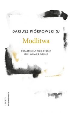 Okadka ksiki - Modlitwa. Poradnik dla tych, ktrzy (nie) lubi si modli