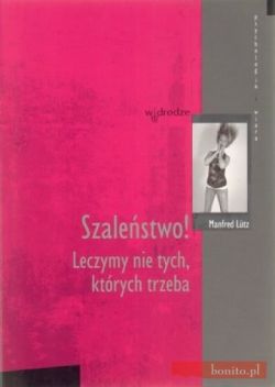 Okadka ksiki - Szalestwo! Leczymy nie tych, ktrych trzeba