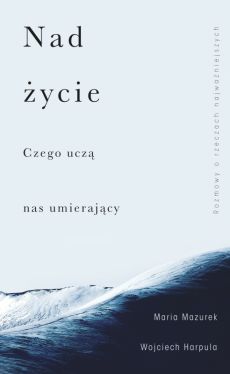 Okadka ksiki - Nad ycie. Czego ucz nas umierajcy