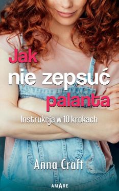 Okadka ksiki - Jak nie zepsu palanta. Instrukcja w 10 krokach 