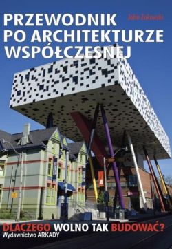 Okadka ksiki - Przewodnik po architekturze wspczesnej. Dlaczego wolno tak budowa?