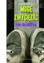 Okadka ksiki - Mog zwyciy. Tylko dla chopcw