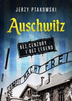 Okadka ksiki - Auschwitz bez cenzury i bez legend