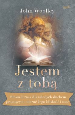 Okadka ksiki - Jestem z tob. Sowa Jezusa dla modych duchem pragncych odczu Jego blisko i moc