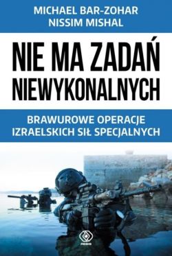 Okadka ksiki - Nie ma zada niewykonalnych. Brawurowe operacje izraelskich si specjalnych