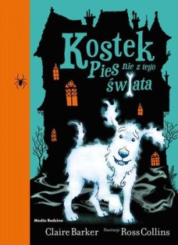 Okadka ksiki - Kostek. Pies nie z tego wiata