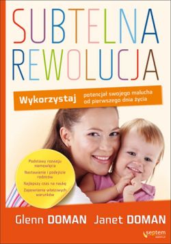 Okadka ksiki - Subtelna rewolucja. Wykorzystaj potencja swojego malucha od pierwszego dnia ycia