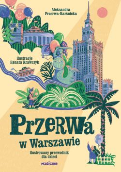 Okadka ksiki - Przerwa w Warszawie. Ilustrowany przewodnik dla dzieci