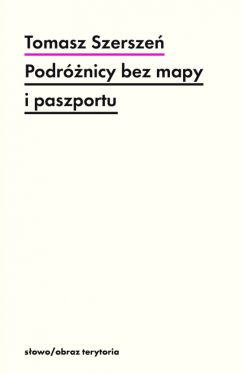 Okadka ksiki - Podrnicy bez mapy i paszportu.  Michel Leiris i „Documents”