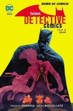 Okadka ksiki - Batman  Detective Comics, tom 6, Ikar