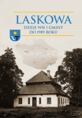 Okadka ksiki - Laskowa. Dzieje wsi i gminy do 1989 roku