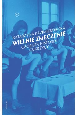 Okadka ksiki - Wielkie zmczenie. Osobista historia cukrzycy