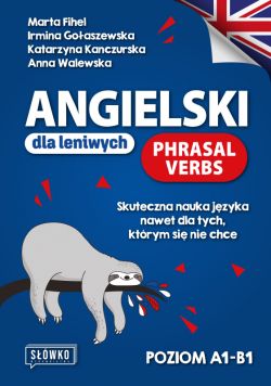 Okadka ksiki - Angielski dla leniwych. Phrasal Verbs. Skuteczna nauka jzyka nawet dla tych, ktrym si nie chce