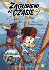 Okadka ksiki - Przygody Balbuenw na galeonie piratw