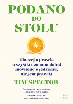 Okadka ksiki - Podano do stou. Dlaczego prawie wszystko, co nam dotd mwiono o jedzeniu, nie jest prawd