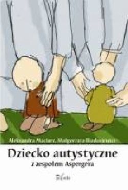 Okadka ksiki - Dziecko autystyczne z zespoem Aspergera 