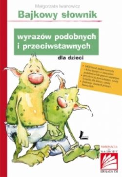 Okadka ksiki - Bajkowy sownik wyrazw podobnych i przeciwstawnych