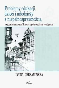 Okadka ksiki - Problemy edukacji dzieci i modziey z niepenosprawnoci. Regionalna specyfika czy oglnopolska tendencja