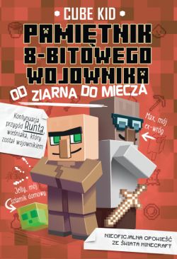 Okadka ksiki - Pamitnik 8-bitowego wojownika (Tom 2). Od ziarna do miecza. Pamitnik 8-bitowego wojownika. Minecraft. Tom 2