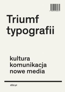 Okadka ksiki - Triumf typografii. Kultura, komunikacja, nowe media