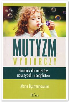 Okadka ksiki - Mutyzm wybirczy. Poradnik dla rodzicw, nauczycieli i specjalistw