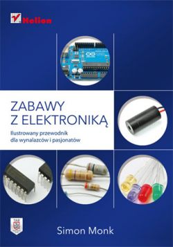 Okadka ksiki - Zabawy z elektronik. Ilustrowany przewodnik dla wynalazcw i pasjonatw