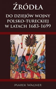 Okadka ksiki - rda do dziejw wojny pol-tureckiej 1683-1699