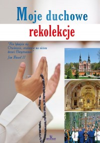 Okadka ksiki - Moje duchowe rekolekcje