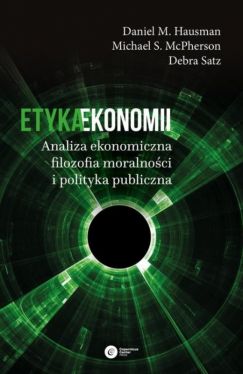 Okadka ksiki - Etyka ekonomii. Analiza ekonomiczna, filozofia moralnoci i polityka publiczna