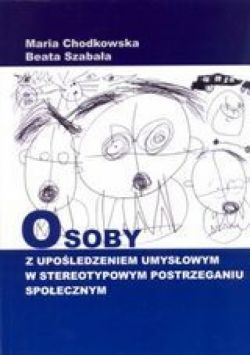 Okadka ksiki - Osoby z upoledzeniem umysowym w stereotypowym postrzeganiu spoecznym