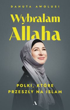 Okadka ksiki - Wybraam Allaha. Polki, ktre przeszy na Islam